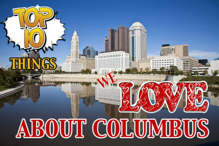 Top 10 Things we Love about Columbus Ohio